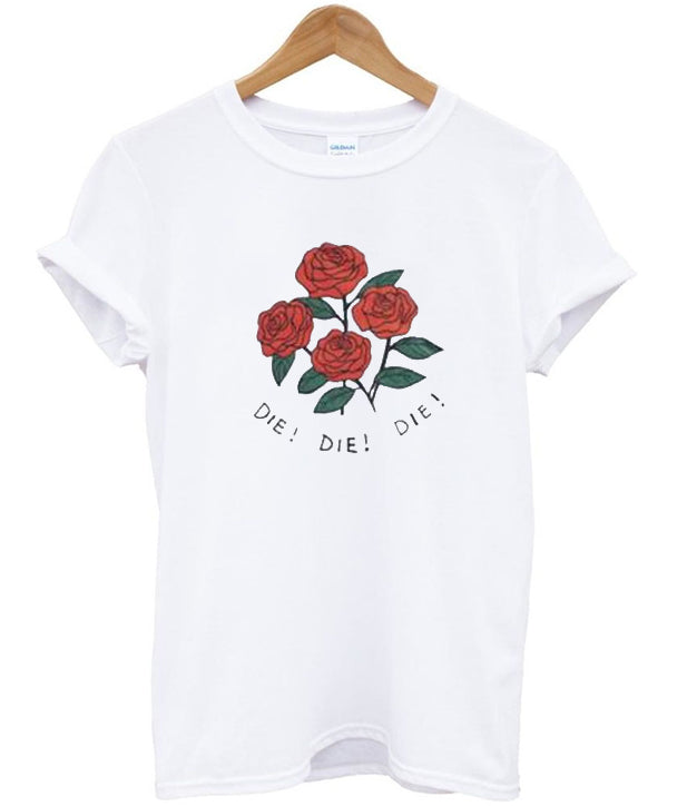 Roses die die die T-shirt Hoodie, Sweatshirt | PureTeeCo.com