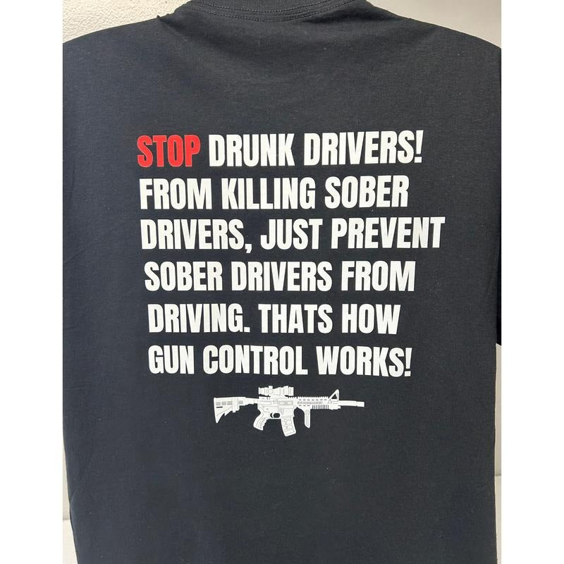 STOP DRUNK DRIVERS, GUN CONTROL T SHIRT Hoodie, Sweatshirt | PureTeeCo.com