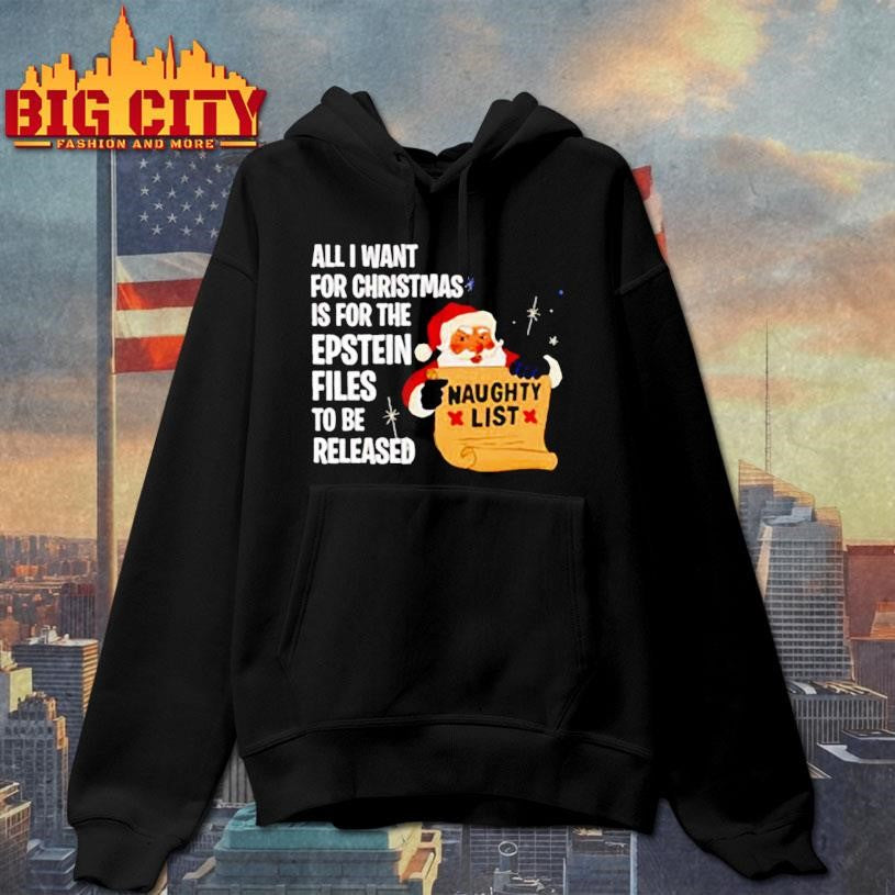 Santa All I Want For Christmas Is For The Epstein Files To Be Released Naughty List shirt