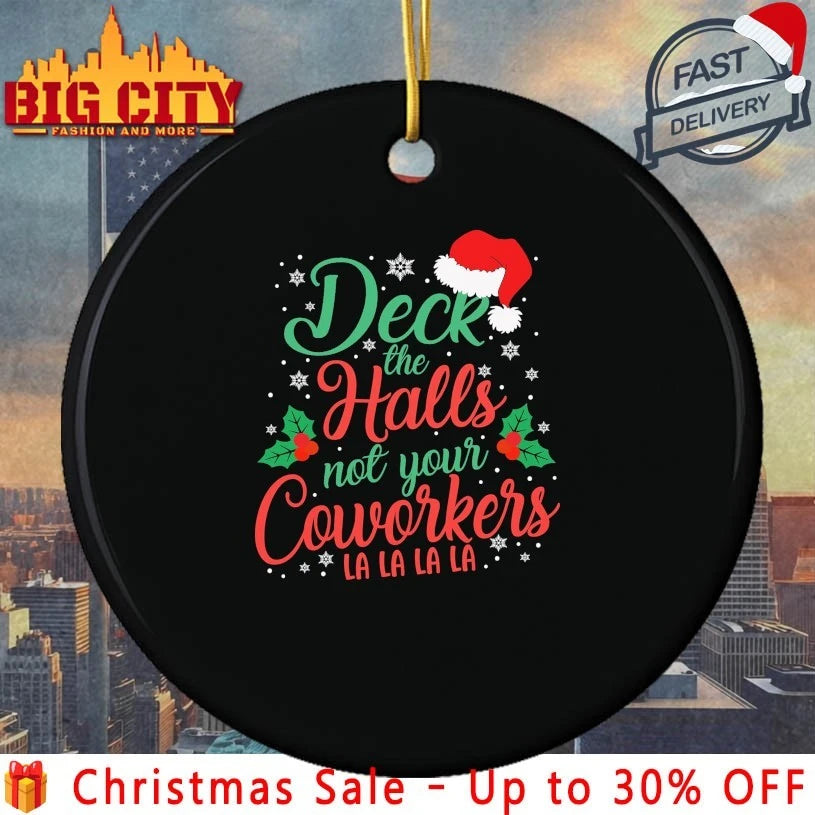 Santa Hat Deck The Halls Not Your Coworkers La La La shirt