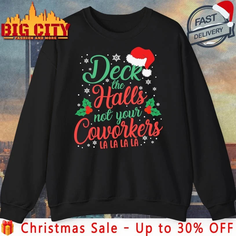 Santa Hat Deck The Halls Not Your Coworkers La La La shirt