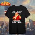 Santa I Don’t have A Bad Temper I Just Don’t Tolerate Fucking Bull Shit Drama shirt