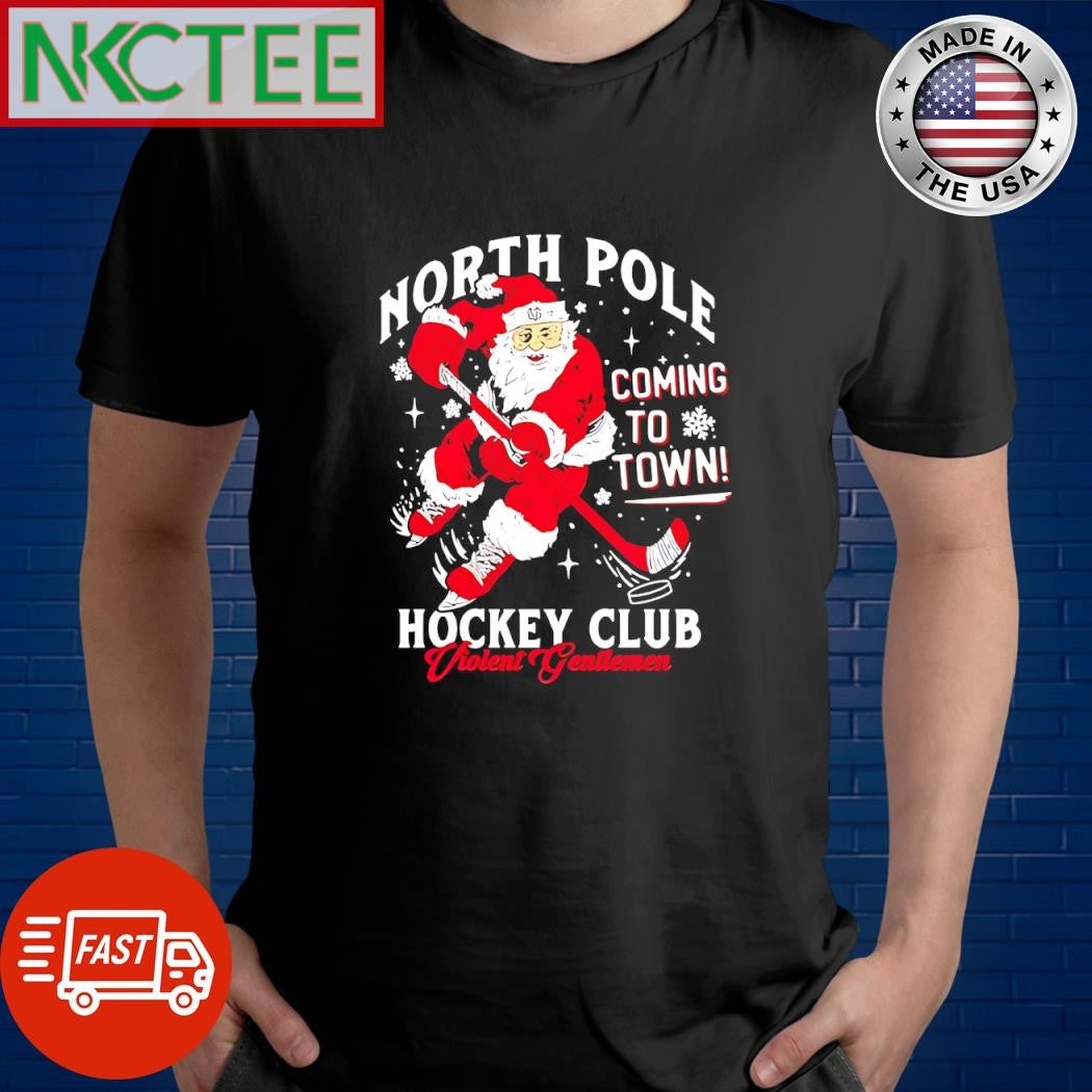 Santa North Pole Coming To Town Hockey Club Violent Gentlemen Christmas shirt