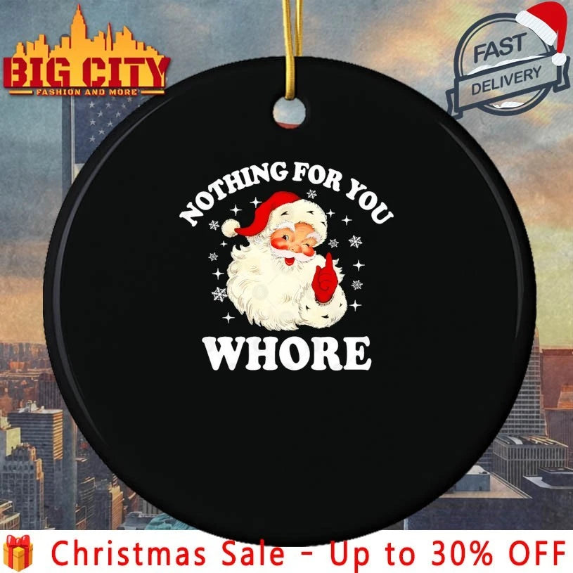 Santa Nothing For You Whore Christmas 2025 shirt