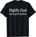 Sarcastic Humor Shirts, Slightly Used But in Good Condition Funny Sarcastic T-Shirt Menswear Top Casual Classic Hoodie,...
