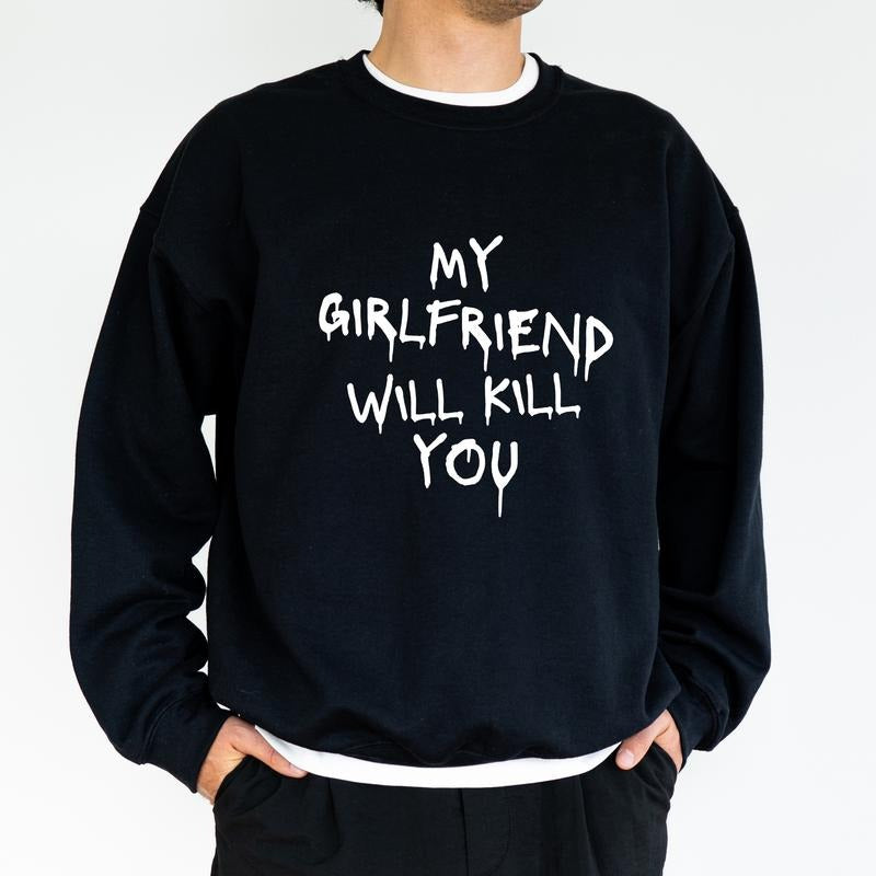 Sarcastic My Girlfriend Sweatshirt, Funny Girlfriend Crewneck For Men, Funny Meme Long Sleeved Pullover, Funny Gift For...