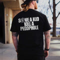 Save A Kid Kill A P@dophile Printed Men's T-shirt Hoodie, Sweatshirt | PureTeeCo.com