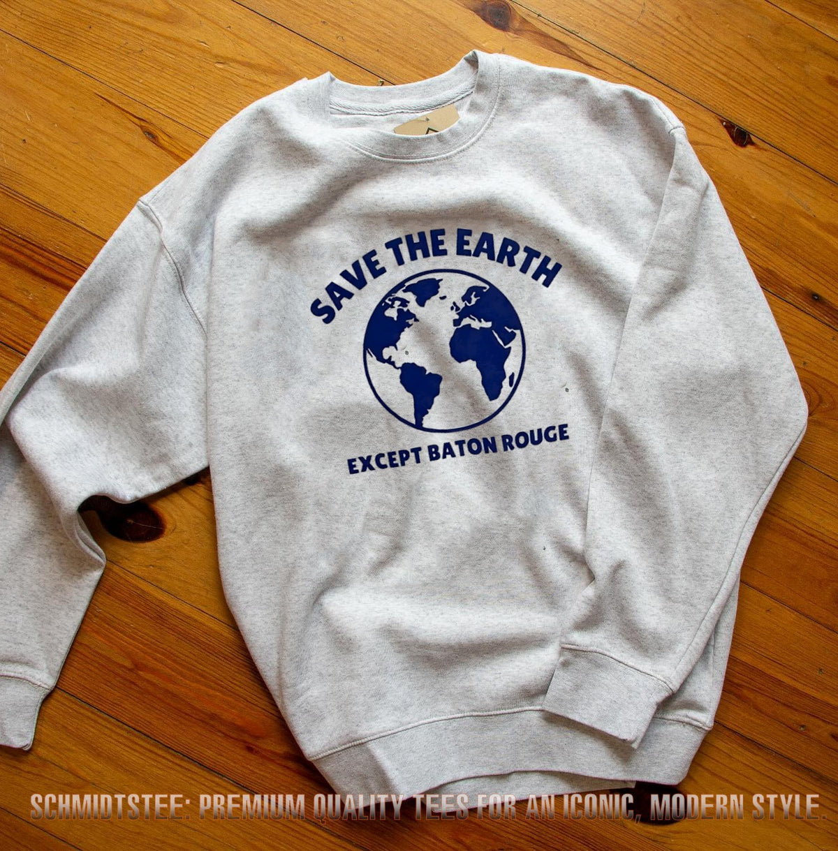 Save the Earth Except Baton Rouge shirt