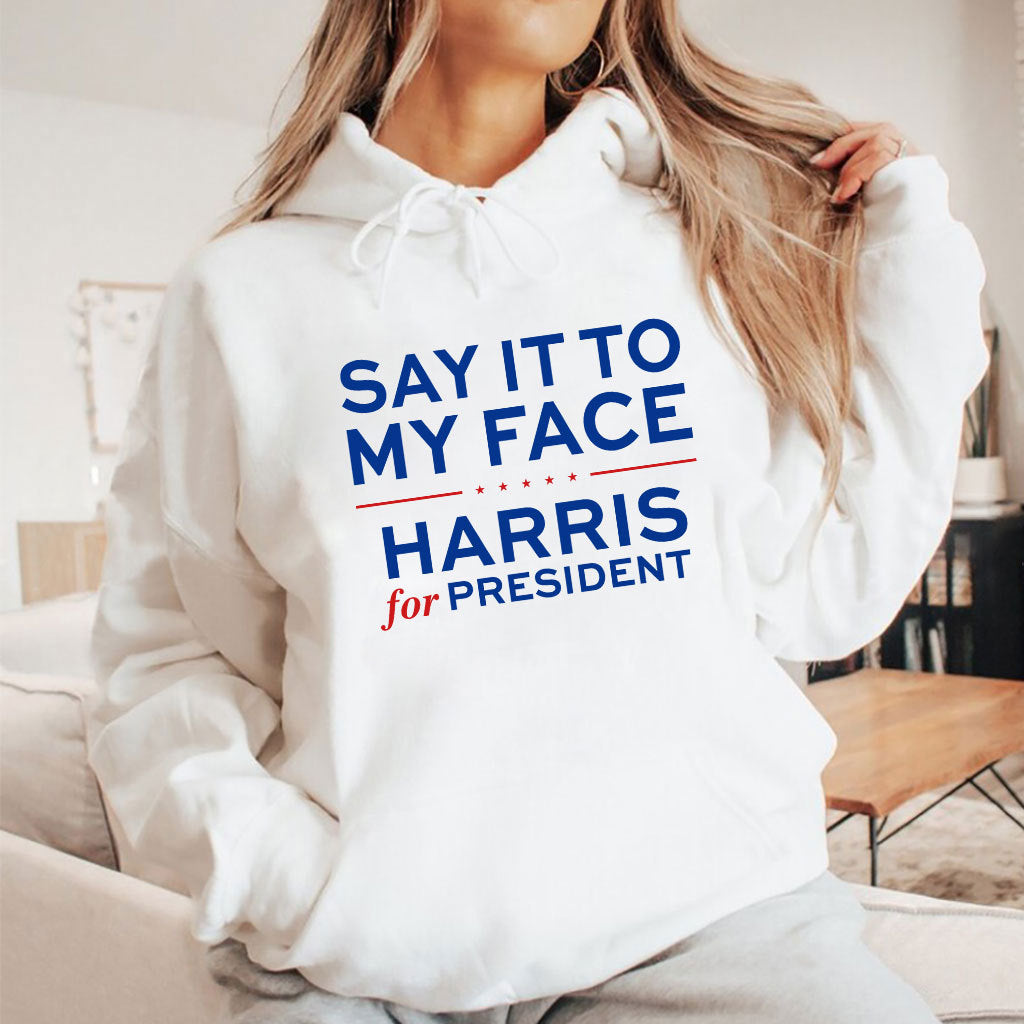 Say It To My Face Harris For President Shirt
