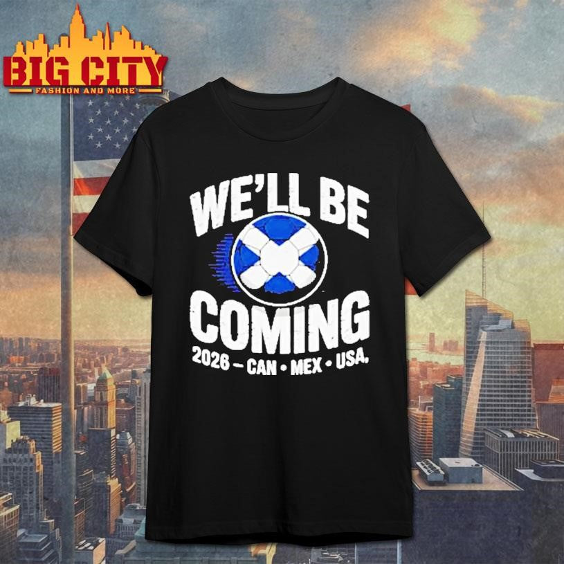 Scotland Soccer Well Be Coming 2026 Can Mex Usa Shirt