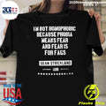 Sean Strickland I’m Not Homophobic Because Phobia Means Fear And Fear Is For Fags Shirt