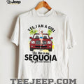Sequoia SUV Girl Yes I Am A Driver Shirt