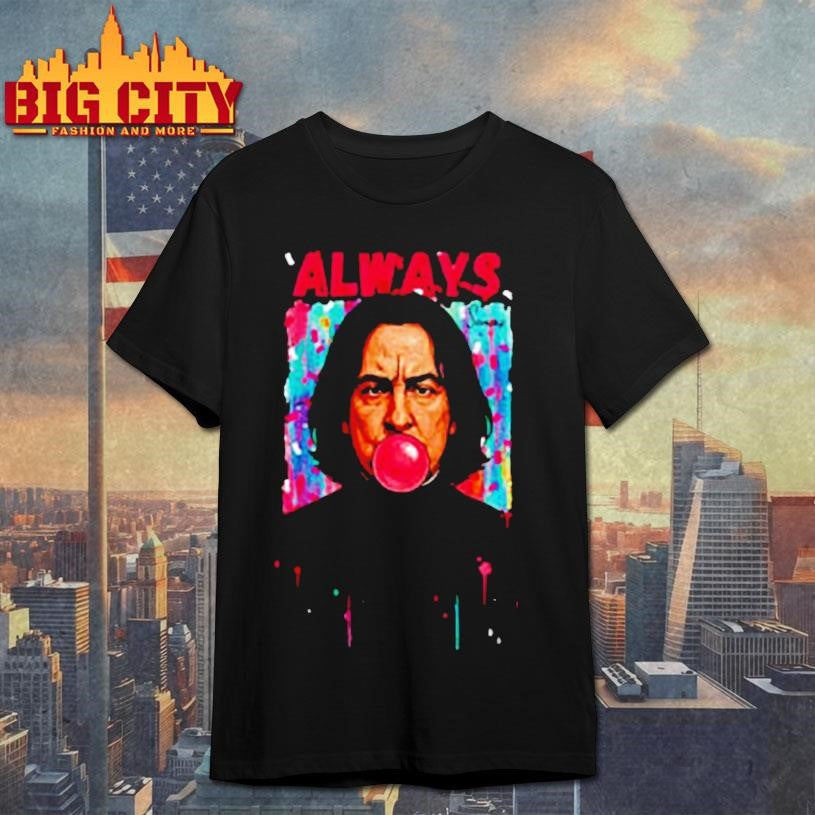 Severus Snape Always blowing gum funny shirt