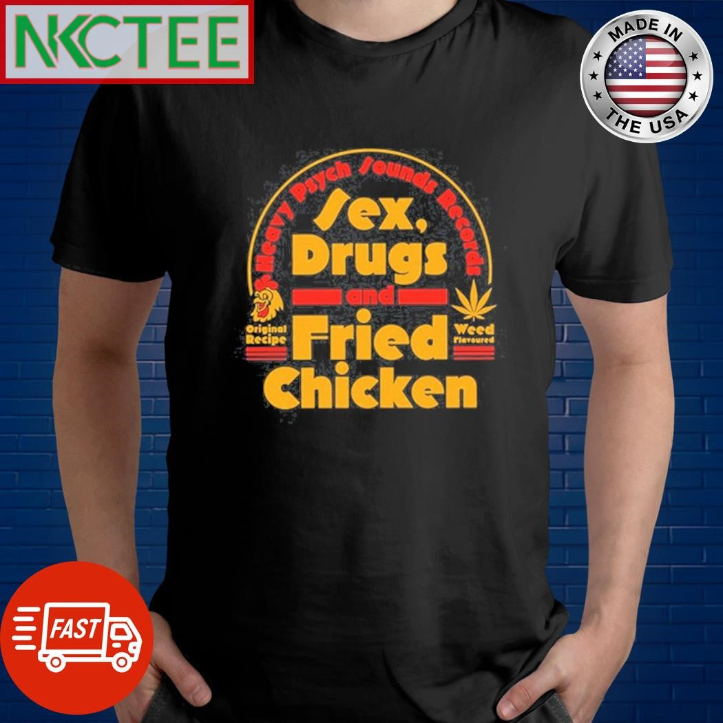 Sex Drugs And Fried Chicken Heavy Psych Sounds Records Shirt