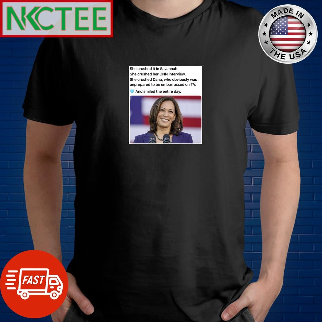 She crushed it in Savannah She crushed her CNN interview She crushed Dana Kamala Harris shirt