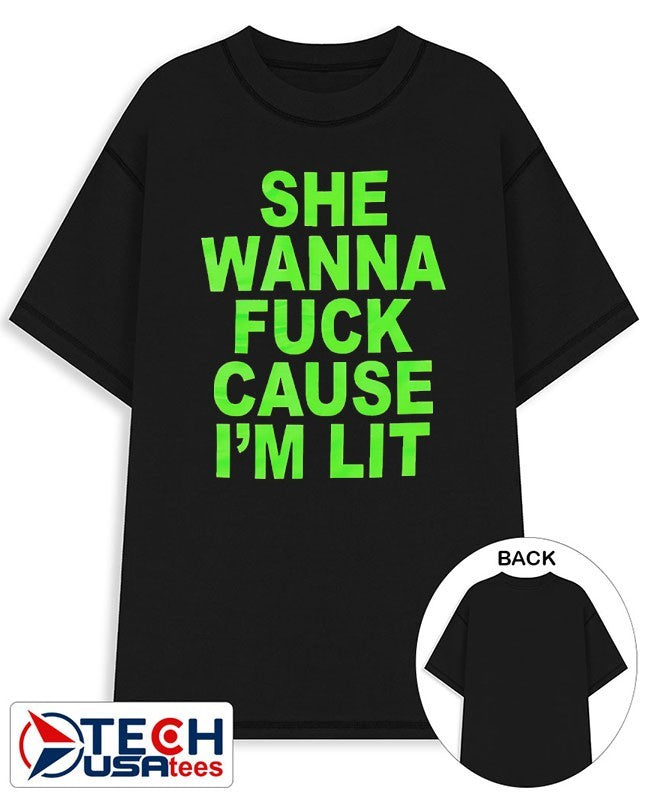 She wanna fck cause I’m lit shirt