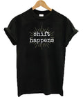 Shift Happens T-Shirt Hoodie, Sweatshirt | PureTeeCo.com