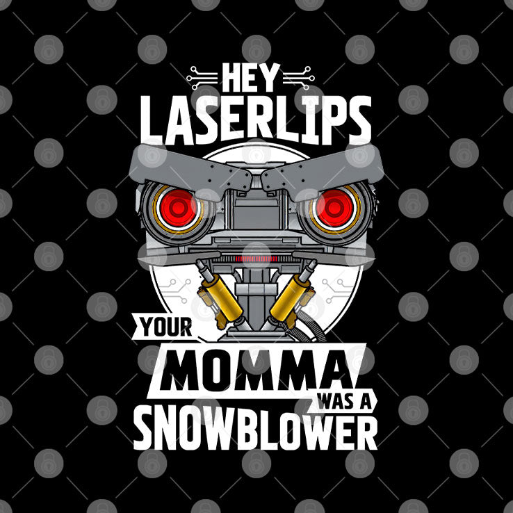 Short Circuit Hey Laserlips Your Momma Was A Snowblower T Shirt