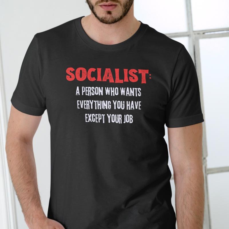 Short sleeve SOCIALIST, A PERSON THAT WANTS EVERYTHING EXCEPT YOUR JOB T-Shirts, Hoodie, Sweatshirt | PureTeeCo.com