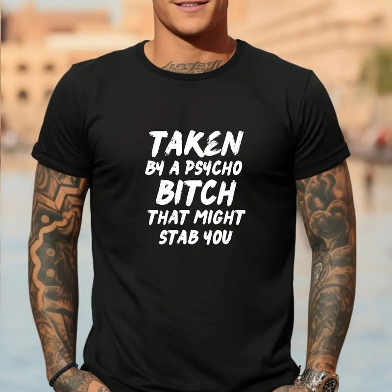 Short sleeve T shirt, TAKEN BY A PSYCHO BITCH THAT MIGHT STAB YOU Hoodie, Sweatshirt | PureTeeCo.com