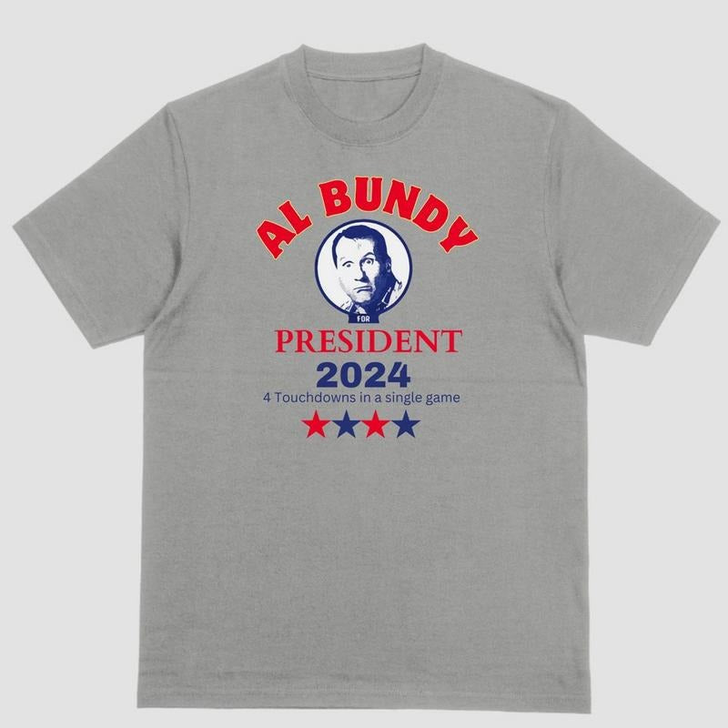 Short sleeve shirt AL BUNDY FOR PRESIDENT 2024 Hoodie, Sweatshirt | PureTeeCo.com