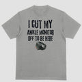 Short sleeve shirt I CUT MY ANKLE MONITOR OFF TO BE HERE Hoodie, Sweatshirt | PureTeeCo.com