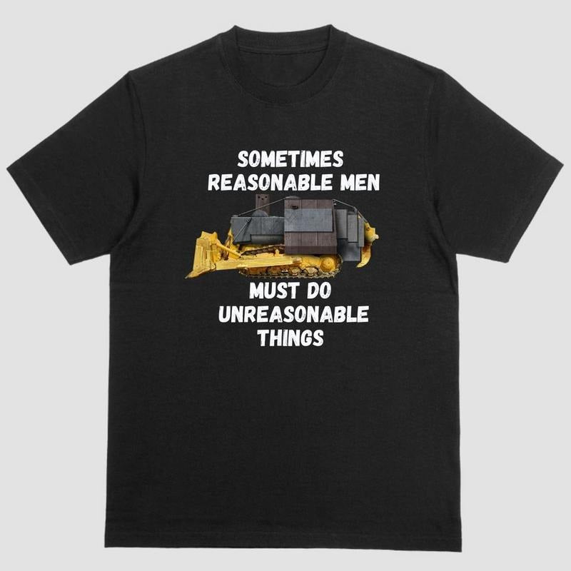 Short sleeve shirt KILLDOZER, Sometimes reasonable men must do unreasonable things Hoodie, Sweatshirt | PureTeeCo.com