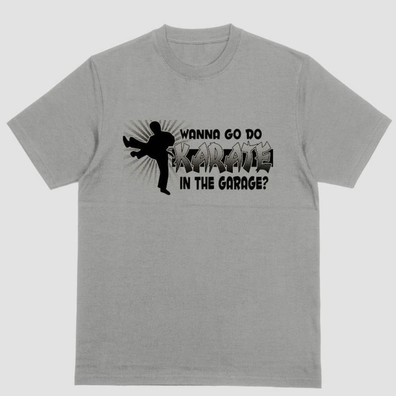 Short sleeve shirt WANNA GO DO KARATE IN THE GARAGE? Hoodie, Sweatshirt | PureTeeCo.com