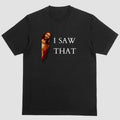 Short sleeve shirt. I SAW THAT Hoodie, Sweatshirt | PureTeeCo.com