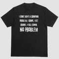 Short sleeve shirt, I DONT HAVE A DRINKING PROBLEM Hoodie, Sweatshirt | PureTeeCo.com