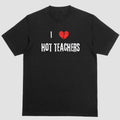 Short sleeve shirt, I LOVE HOT TEACHERS Hoodie, Sweatshirt | PureTeeCo.com