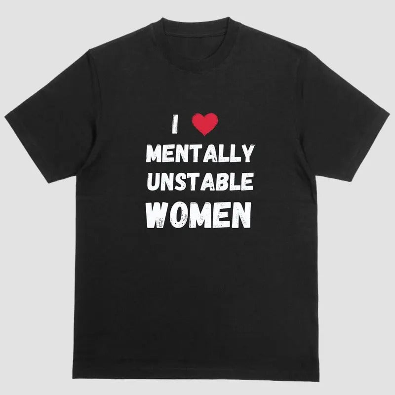 Short sleeve shirt, I LOVE MENTALLY UNSTABLE WOMEN Hoodie, Sweatshirt | PureTeeCo.com
