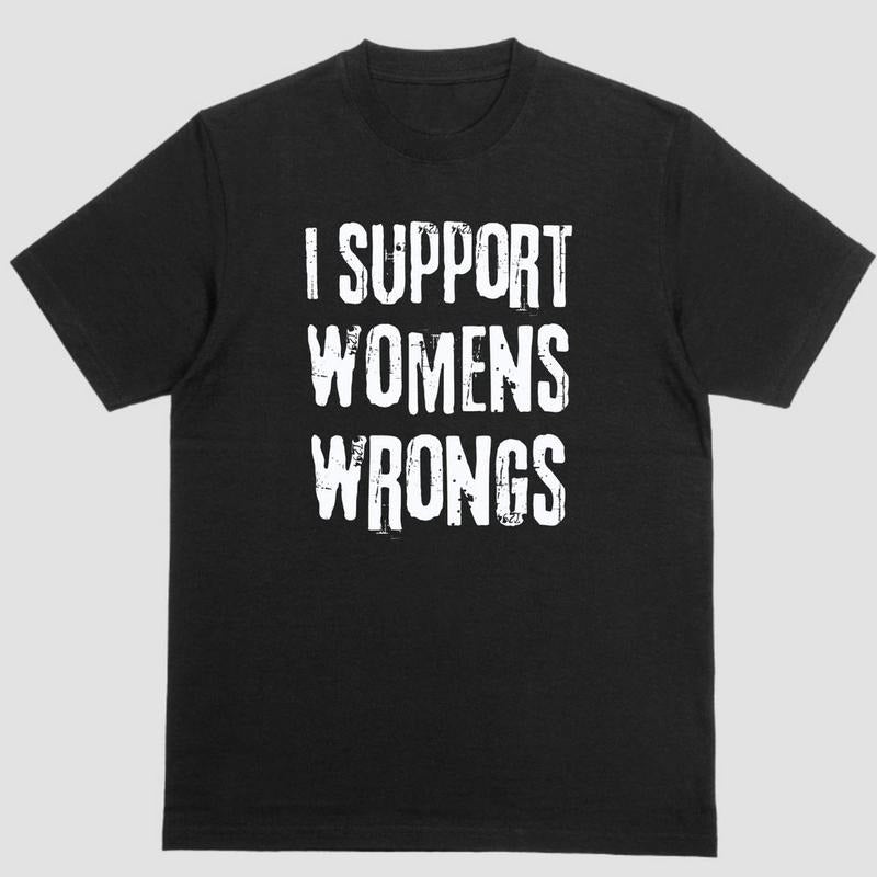 Short sleeve shirt, I SUPPORT WOMEN'S WRONGS Hoodie, Sweatshirt | PureTeeCo.com