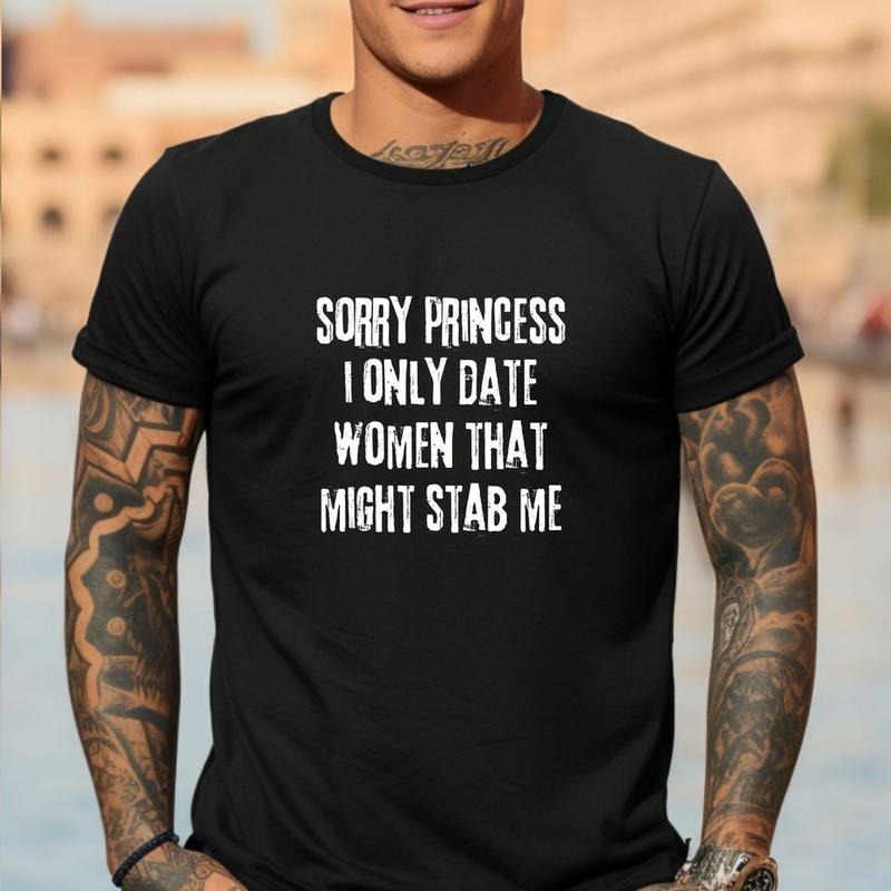 Short sleeve shirt, SORRY PRINCESS I ONLY DATE WOMEN THAT MIGHT STAB ME Hoodie, Sweatshirt | PureTeeCo.com