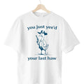 Silly Goose Unisex T-Shirt, Goose T-Shirt, You Just Yeed Your Last Haw, Silly Goose T-Shirt. Cotton Hoodie, Sweatshirt