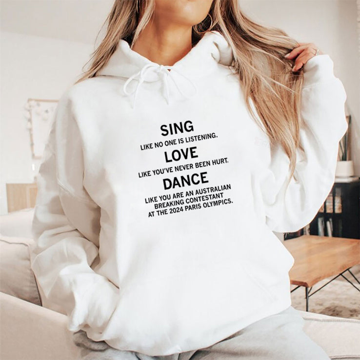 Sing Like No One Is Listening Dance Like You Are An Australian Breaking Contestant At The 2024 Paris Olympics Shirt