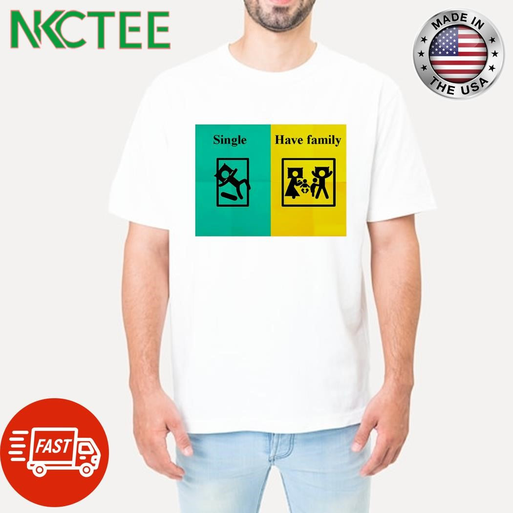 Single vs have family shirt