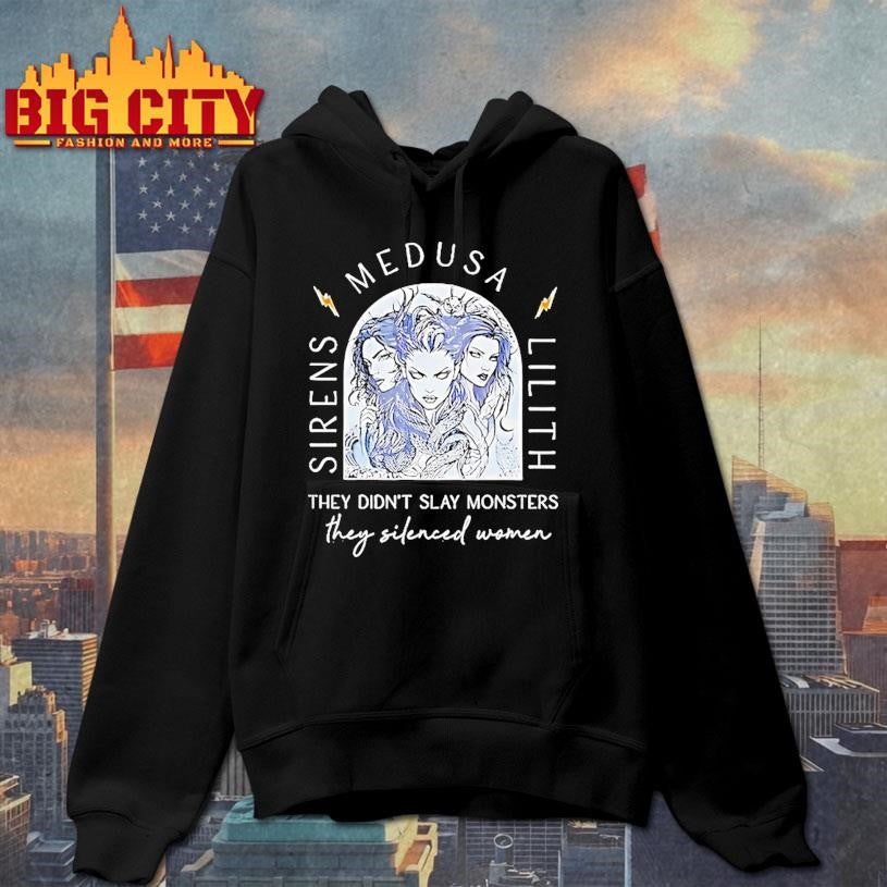 Sirens Medusa Lilith They Didnt Slay Monters They Silenced Women Shirt