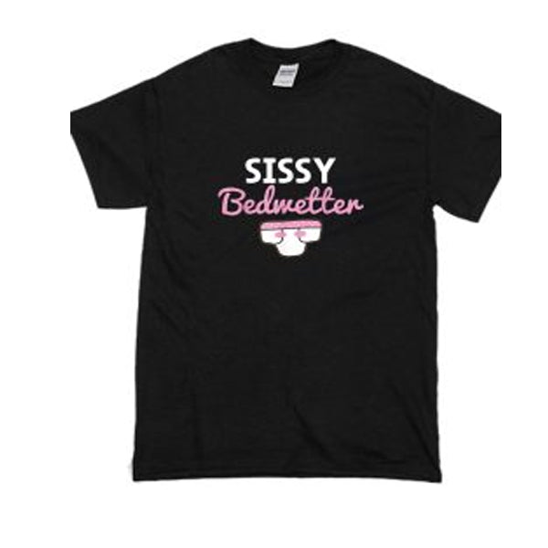 Sissy Bedwetter T Shirt Hoodie, Sweatshirt | PureTeeCo.com