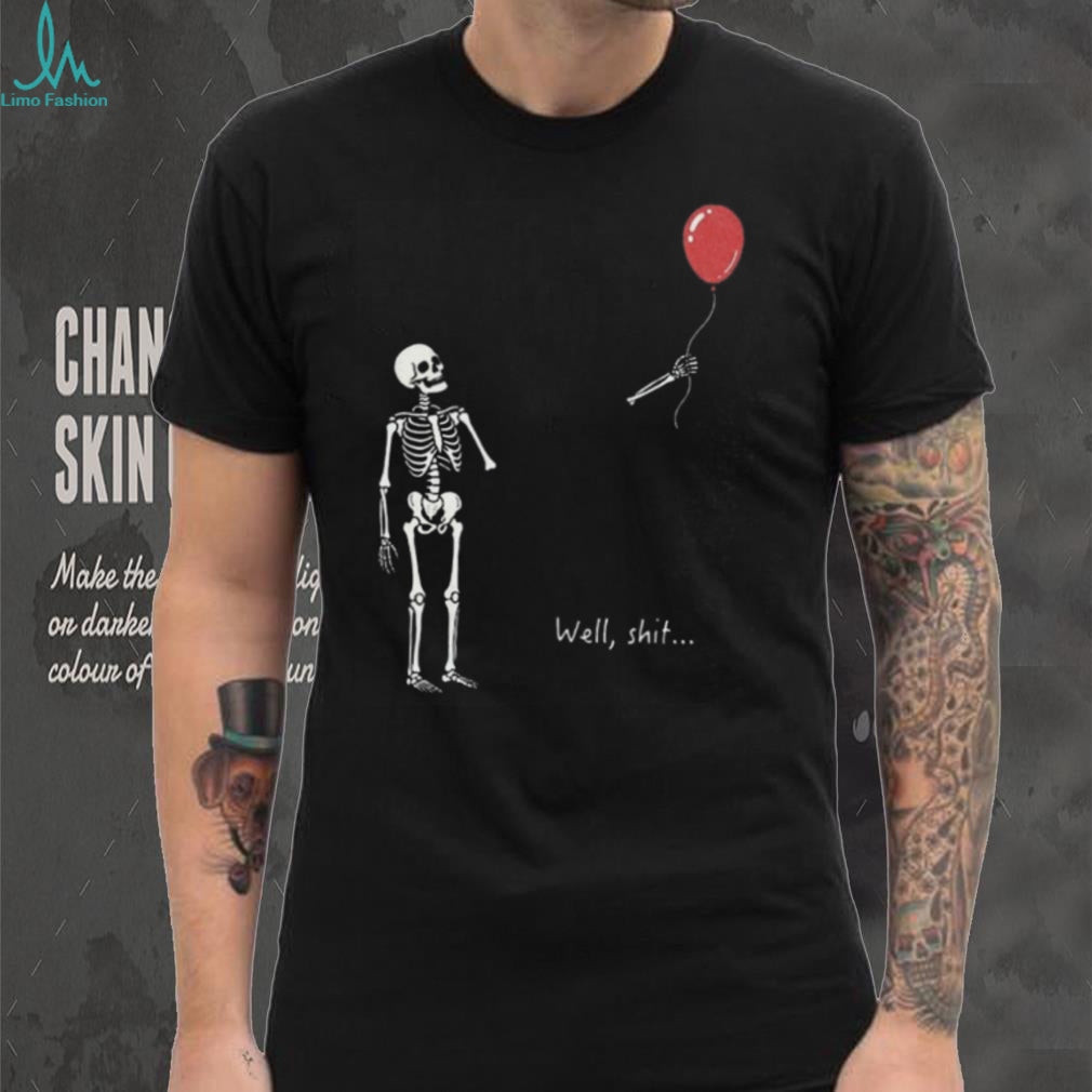 Skeleton Red Balloon Well Shit Funny Halloween Shirt