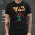 Sleep Is for the Weak Horror insomnia scary shirt