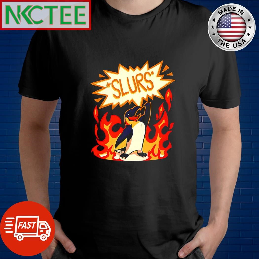 Slurs Penguin burn shirt