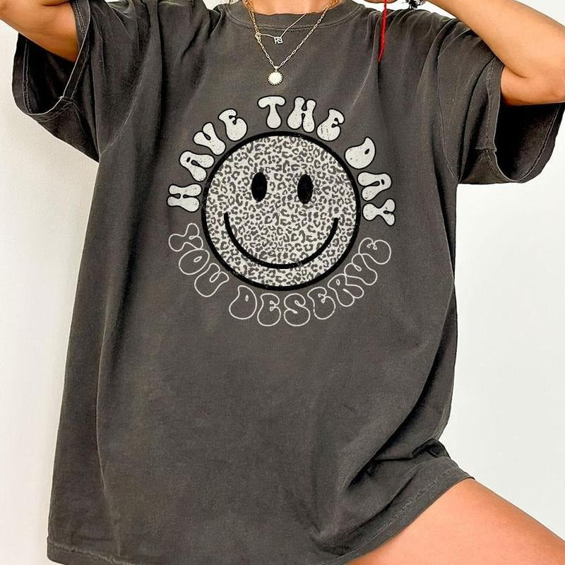 Smiling Comfort Shirt, Have The Day You Deserve, Be Kind Shirts For Women, Mental Health Shirt, Vintage Smiling Tee, Cute...