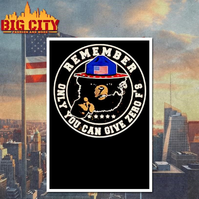 Smokey Bear Remember only you can give zero f’s logo shirt