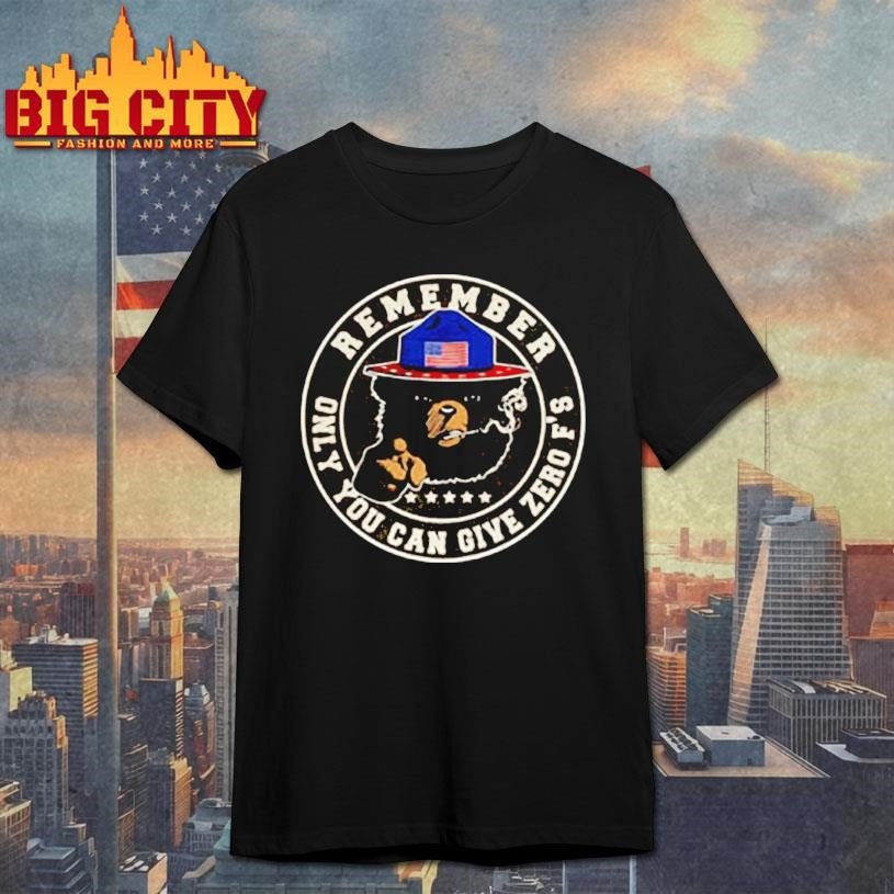 Smokey Bear Remember only you can give zero f’s logo shirt