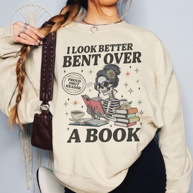 Smut Reader Sweatshirt, Skeleton I Look Better Bent Over A Book Shirt, Romance Reader Sweater, Spicy Book TShirt, Dark...