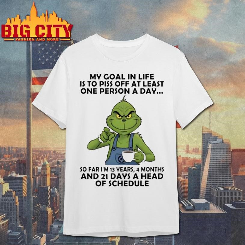 So Far Im 13 Years 4 Months And 21 Days A Head Of Schedule Grinch Shirt