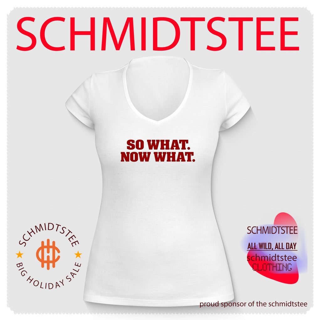 So What Now What attitude bold statement shirt