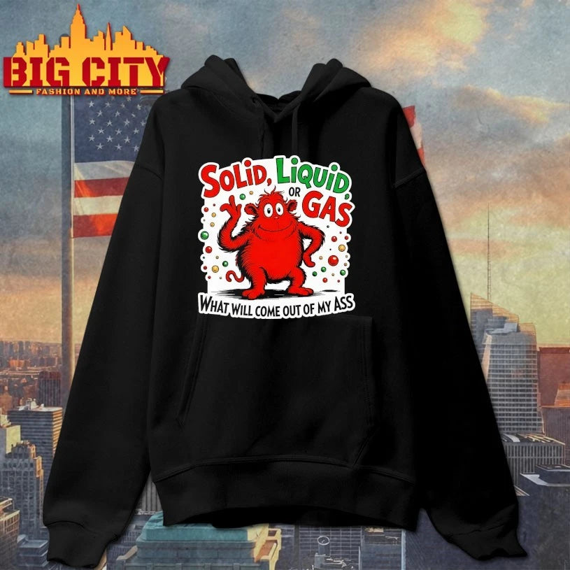 Solid Liquid Or Gas What Will Come Out Of My Ass shirt