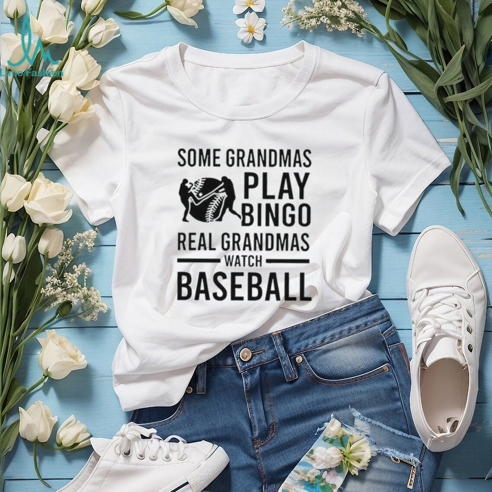 Some grandmas play bingo real grandmas watch baseball shirt